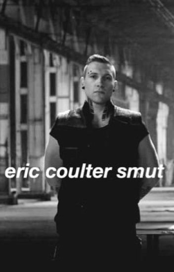 Eric Coulter Smut | Divergent