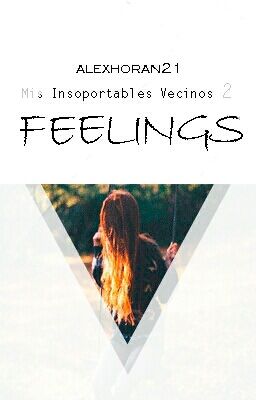 Feelings [ mis Insoportables Vecino...