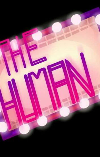 The Human (el Humano){editando}