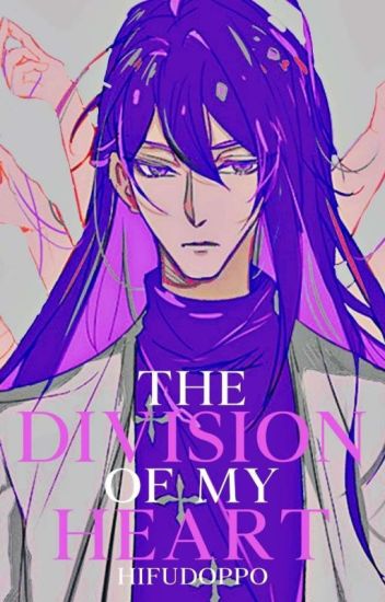 The Division Of My Heart ｡ Hypmic ©