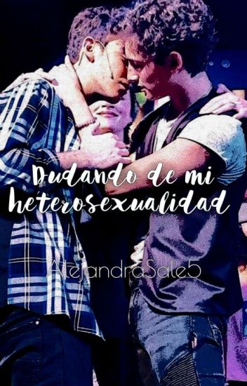 Dudando De Mi Heterosexualidad | | [emiliaco]