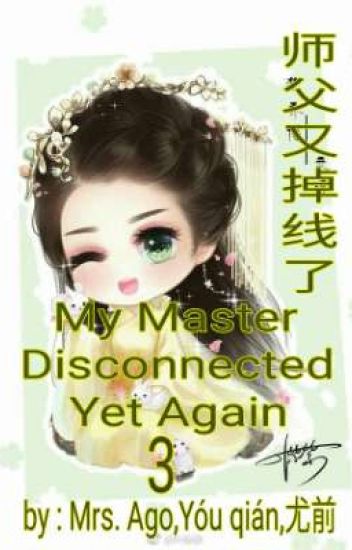 My Master Disconnected Yet Again 3