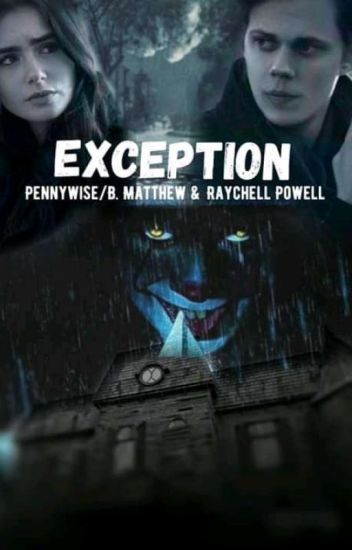 Exception - Pennywise & Raychell Powell.