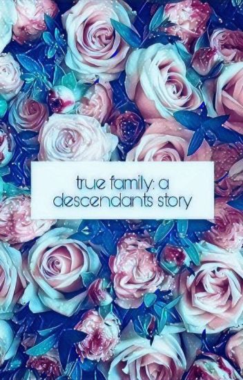 True Family: A Descendants Story