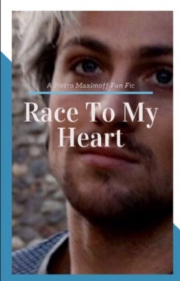Race To My Heart ☞︎ A Pietro Maximoff Fan Fic