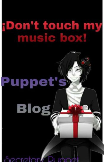 °•¡don't Touch My Music Box!•° 《puppet's Blog》