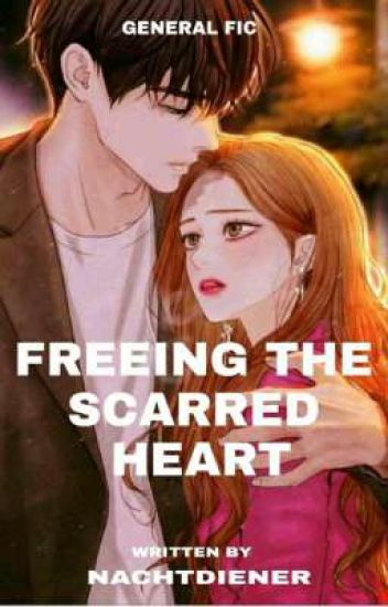 Freeing The Scarred Heart