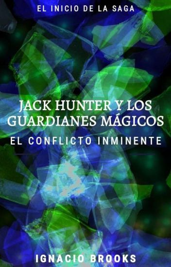 Jack Hunter & Los Guardianes Mágicos: El Conflicto Inminente