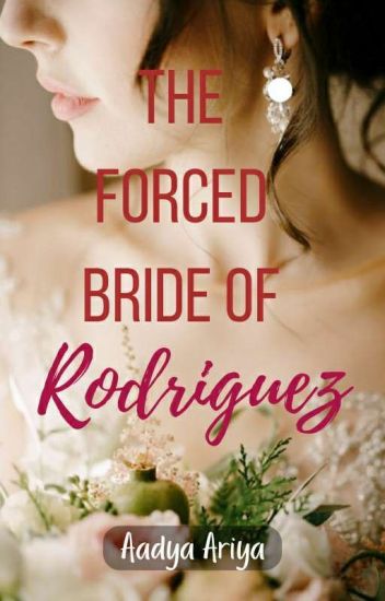 The Forced Bride Of Rodriguez (completed)
