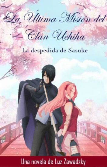 La Última Misión Del Clan Uchiha: La Despedida De Sasuke
