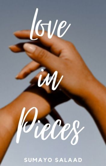 Love In Pieces | Book 1 ✔️