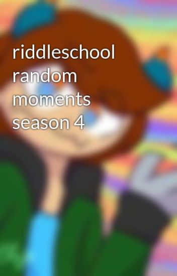 Riddleschool Random Moments Season 4