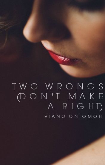 Two Wrongs (don't Make A Right)