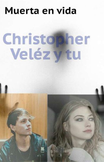 Muerta En Vida~christopher Vélez Y Tu~