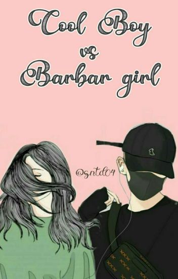 Cool Boy Vs Barbar Girl