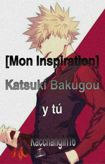 [mon Inspiration] Katsuki Bakugou Y Tú