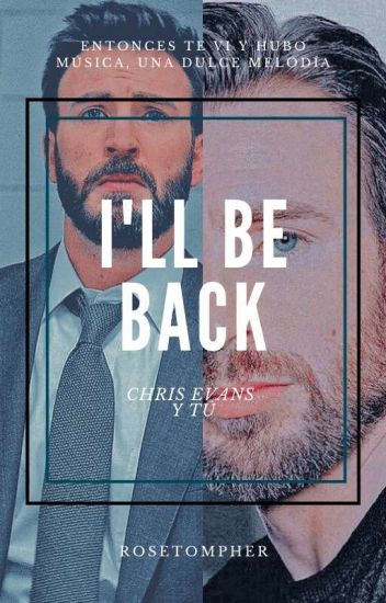 I'll Be Back | Chris Evans Y Tú