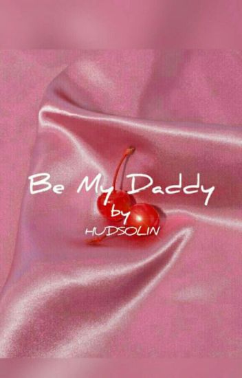🍒be My Daddy🍒