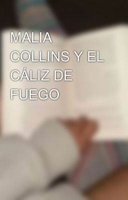 Malia Collins y el Cáliz de Fuego