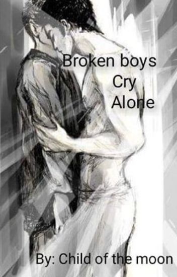 Broken Boys Cry Alone