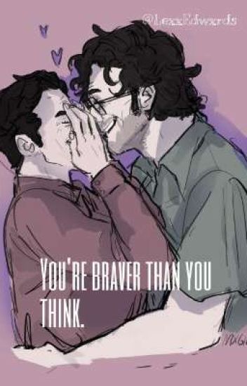 You're Braver Than You Think. [reddie]