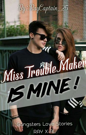Miss Troublemaker Is Mine!