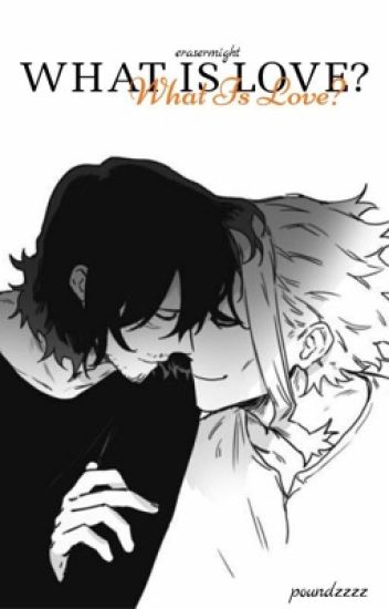 What Is Love? || Erasermight;;