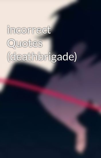 Incorrect Quotes (deathbrigade)