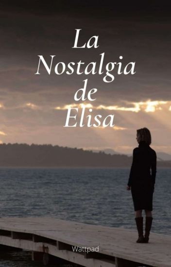 La Nostalgia De Elisa.