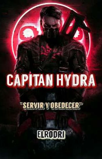 Capitán Hydra - "servir Y Obedecer" || Steve Rogers Fanfic