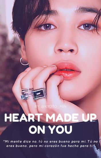 | Heart Made Up On You | ~ym~