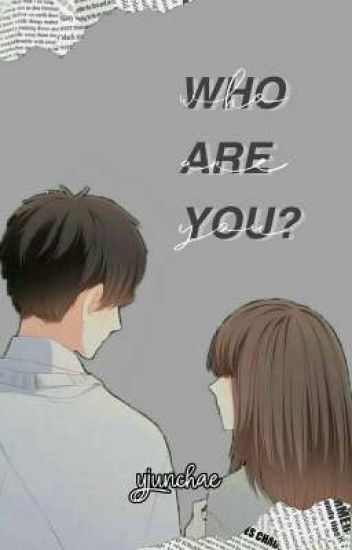 Who Are You? [ᴡ.ᴀ.ʏ]