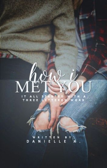 How I Met You