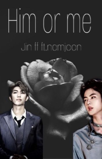 Him Or Me? Jin Ff. Ft Namjoon
