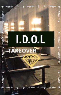 I.d.o.l: Takeover