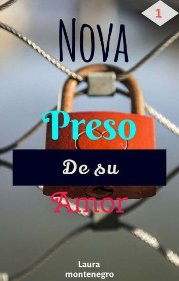 Nova (preso De Su Amor)#01