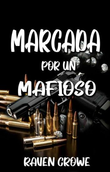Marcada Por Un Mafioso© (completa Y En Edición)