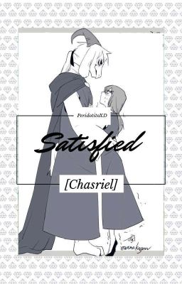 •satisfied• || Chasriel ||