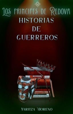 Los Príncipes De Redova: Historias De Guerreros.