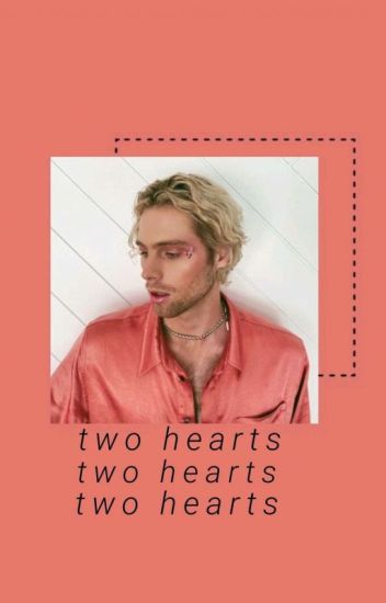 Two Hearts ;; Luke Hemmings