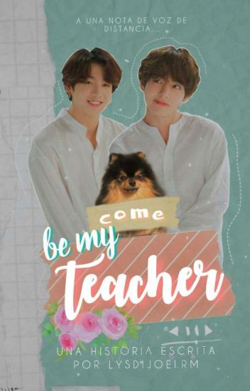 Come, Be My Teacher