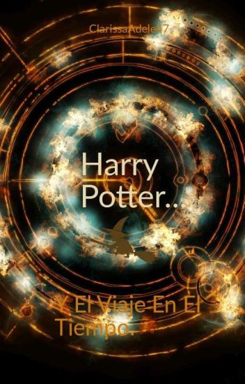 Harry Potter Y El Viaje En El Tiempo