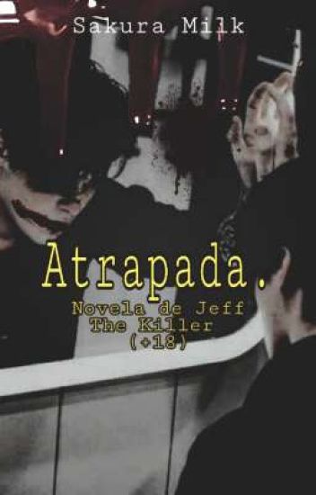 Atrapada (novela De Jeff The Killer +18)