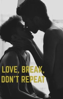 Love, Break, Dont Repeat
