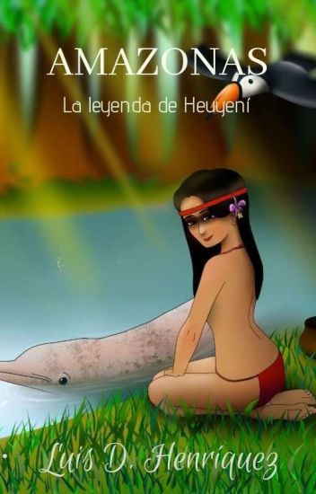 Amazonas, La Leyenda De Heuyení