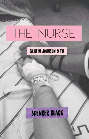 The Nurse Griffin Johnson Y Tu ( #1 Tiktok Story )