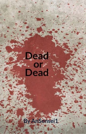 Dead Or Dead [revisi]