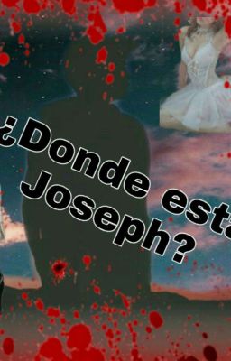 ¿donde Esta Joseph ?