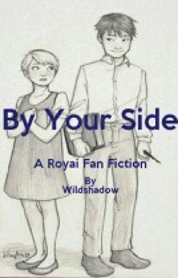 By Your Side: A Royai Fan Fiction