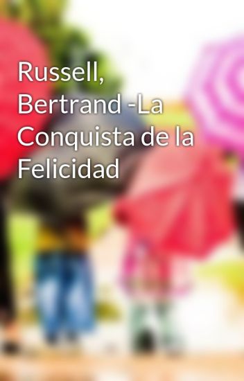 Russell, Bertrand -la Conquista De La Felicidad